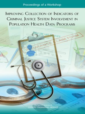 cover image of Improving Collection of Indicators of Criminal Justice System Involvement in Population Health Data Programs